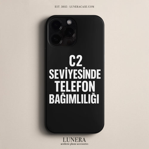 'C2 SEVİYE TELEFON BAĞIMLILIĞI' Tasarım Telefon Kılıfı