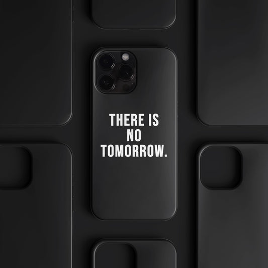 'There is no Tomorrow' Tasarım Telefon Kılıfı - Motivasyon